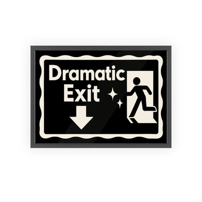 Framed Dramatic Exit poster
