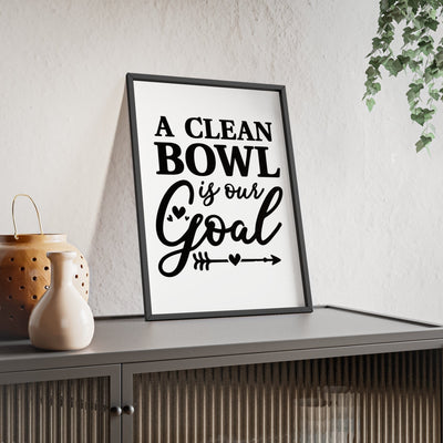 Framed Funny Bathroom - A Clean Bowl Is Our Goal Print print
