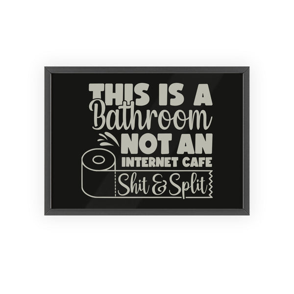Framed funny Sit and Split bathroom print toilet poster wall art