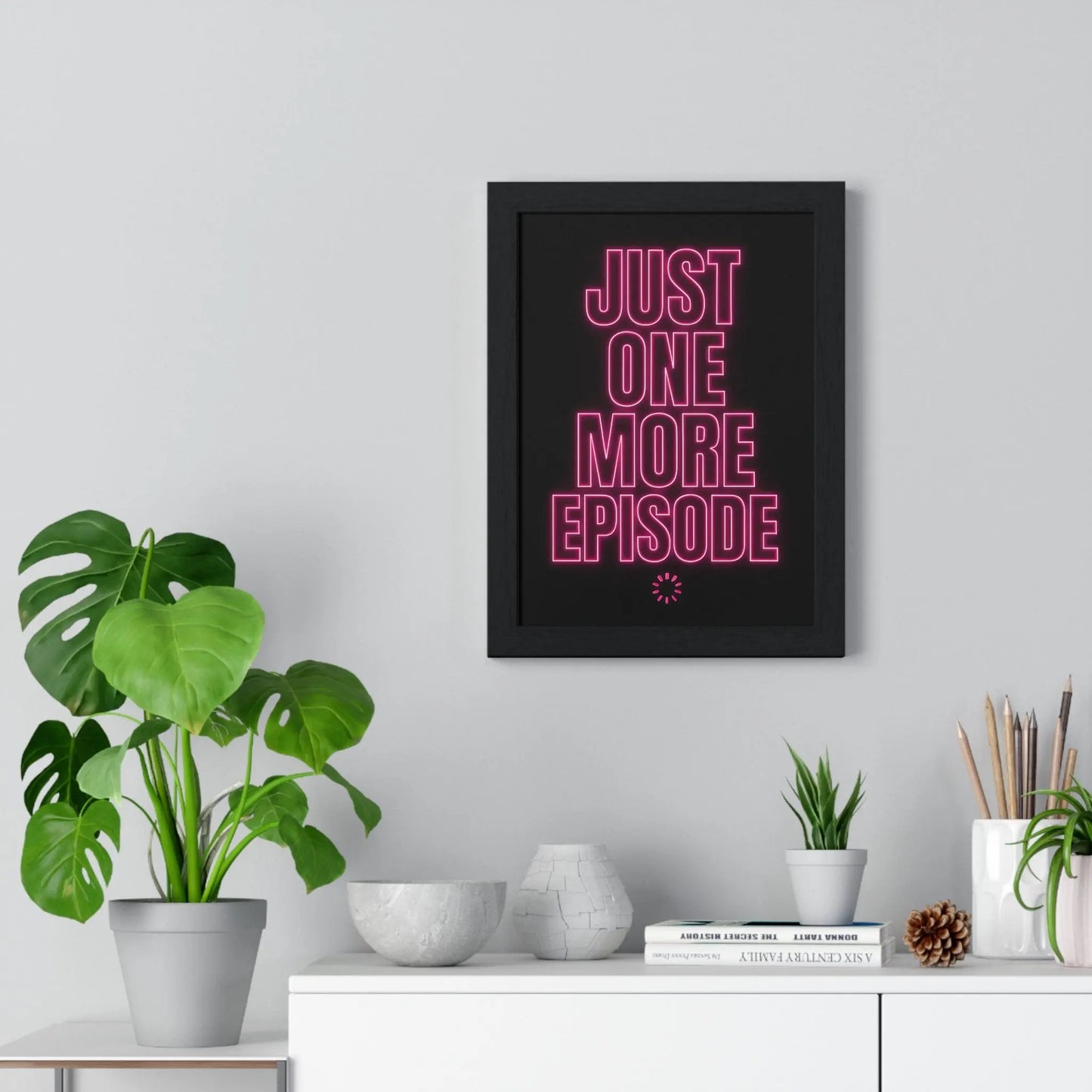 Just One More Episode Poster – Funny TV Addict Wall Art Poster Kingz