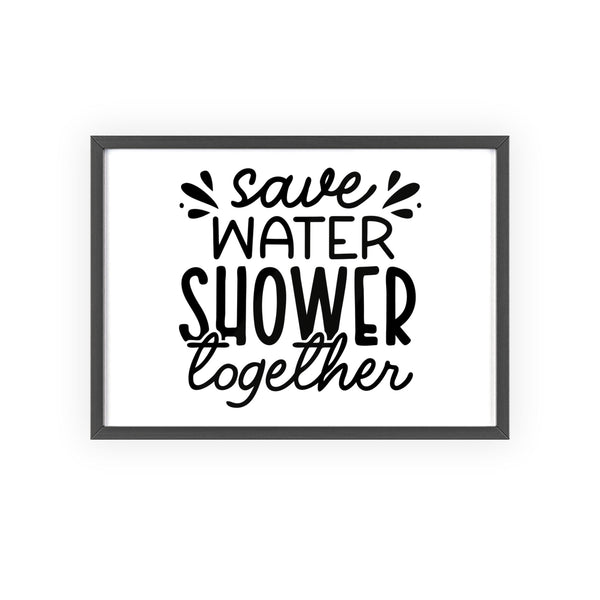 Save Water Shower Together funny bathroom wall art print framed