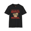 Black t-shirt with They're Only Noodles Michael Horror Movie Parody