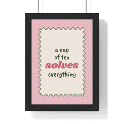 A Cup of Tea Solves Everything Print framed in a black frame, ready to hang