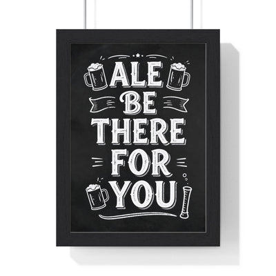 Ale Be There For You Chalkboard Print framed in a black frame, ready to hang
