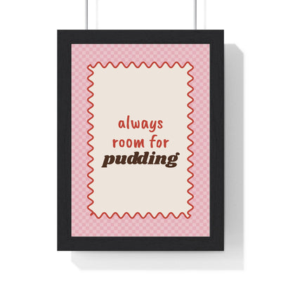 Always Room for Pudding Print framed in a black frame, ready to hang