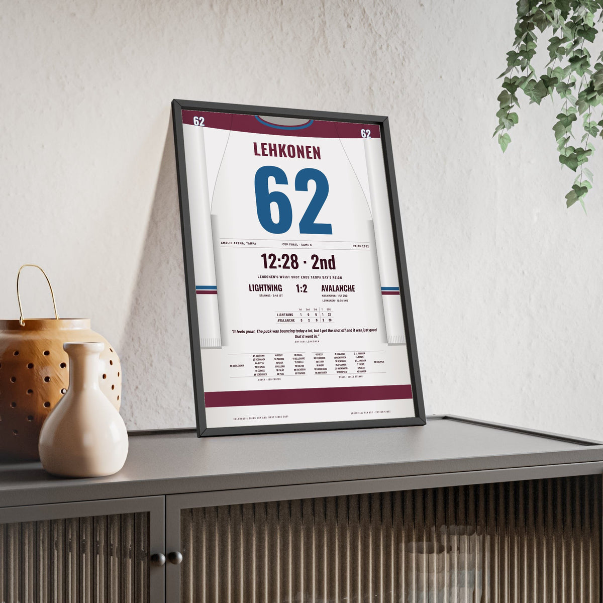 Artturi Lehkonen 2022 Cup Final Winning Goal Poster - Colorado Avalanche 62 Hockey Jersey Print framed and leaning on a sideboard