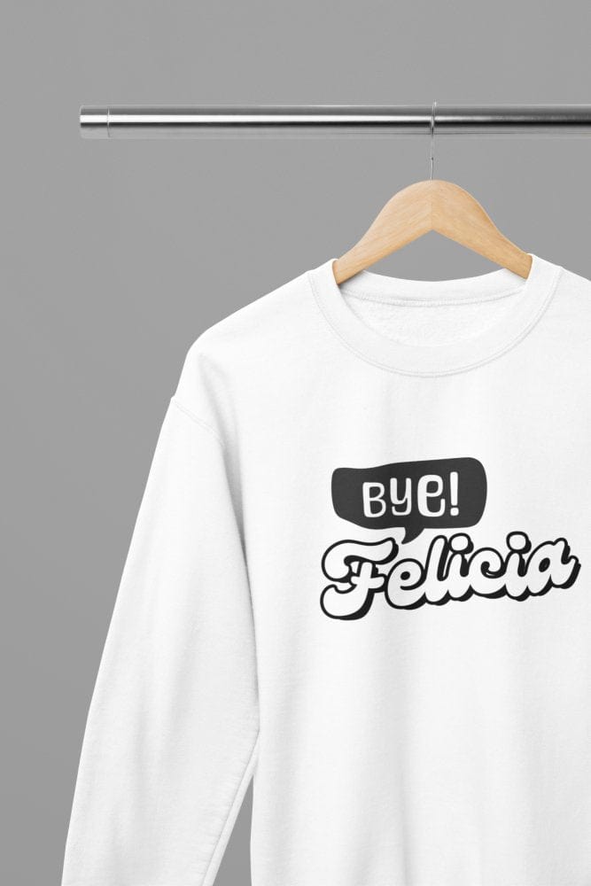 Black t-shirt with Bye Felicia Quote Friday Movie /Sweatshirt front view