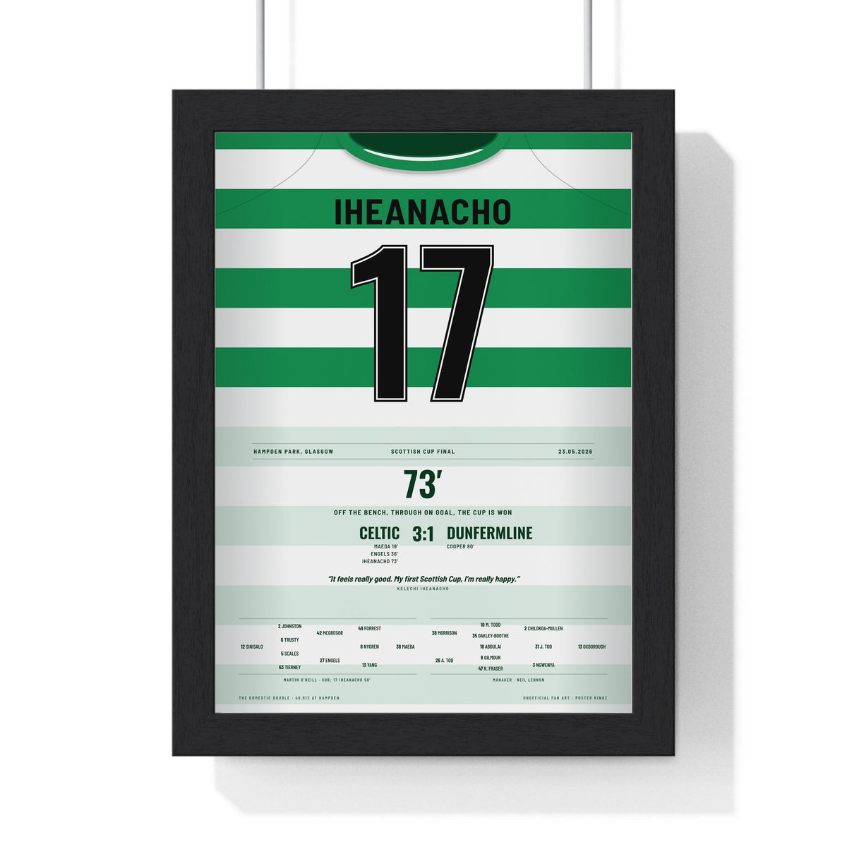 Celtic Scottish Cup Final 2026 Poster - Kelechi Iheanacho 17 Hampden Shirt Print framed in a black frame, ready to hang