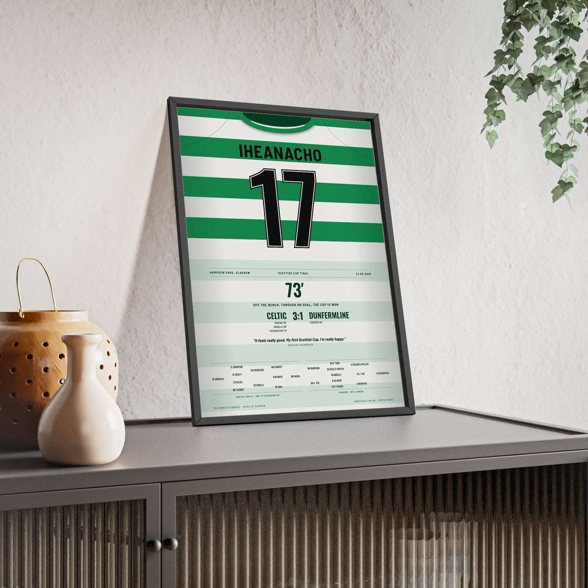 Celtic Scottish Cup Final 2026 Poster - Kelechi Iheanacho 17 Hampden Shirt Print framed and leaning on a sideboard