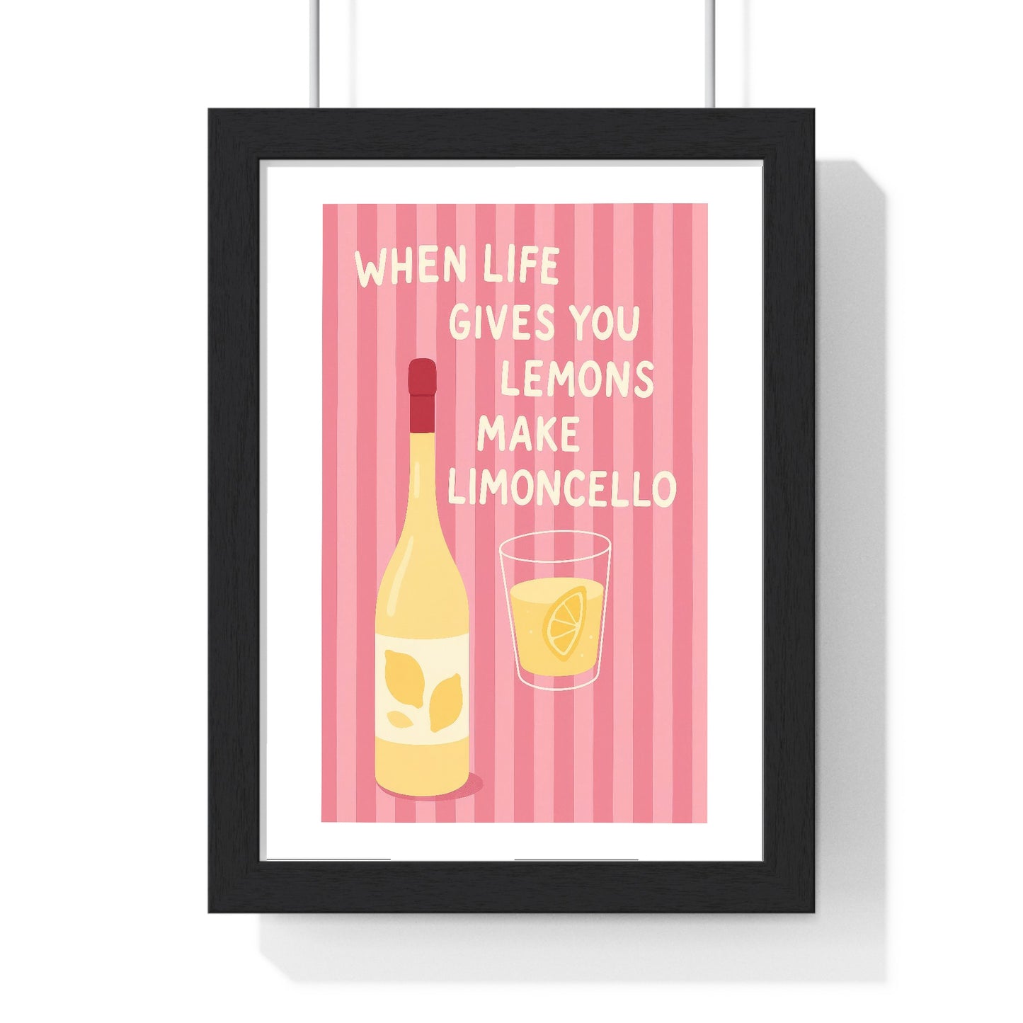 When Life Gives You Lemons Make Limoncello motivational poster framed in black wood with limoncello bottle and glass design