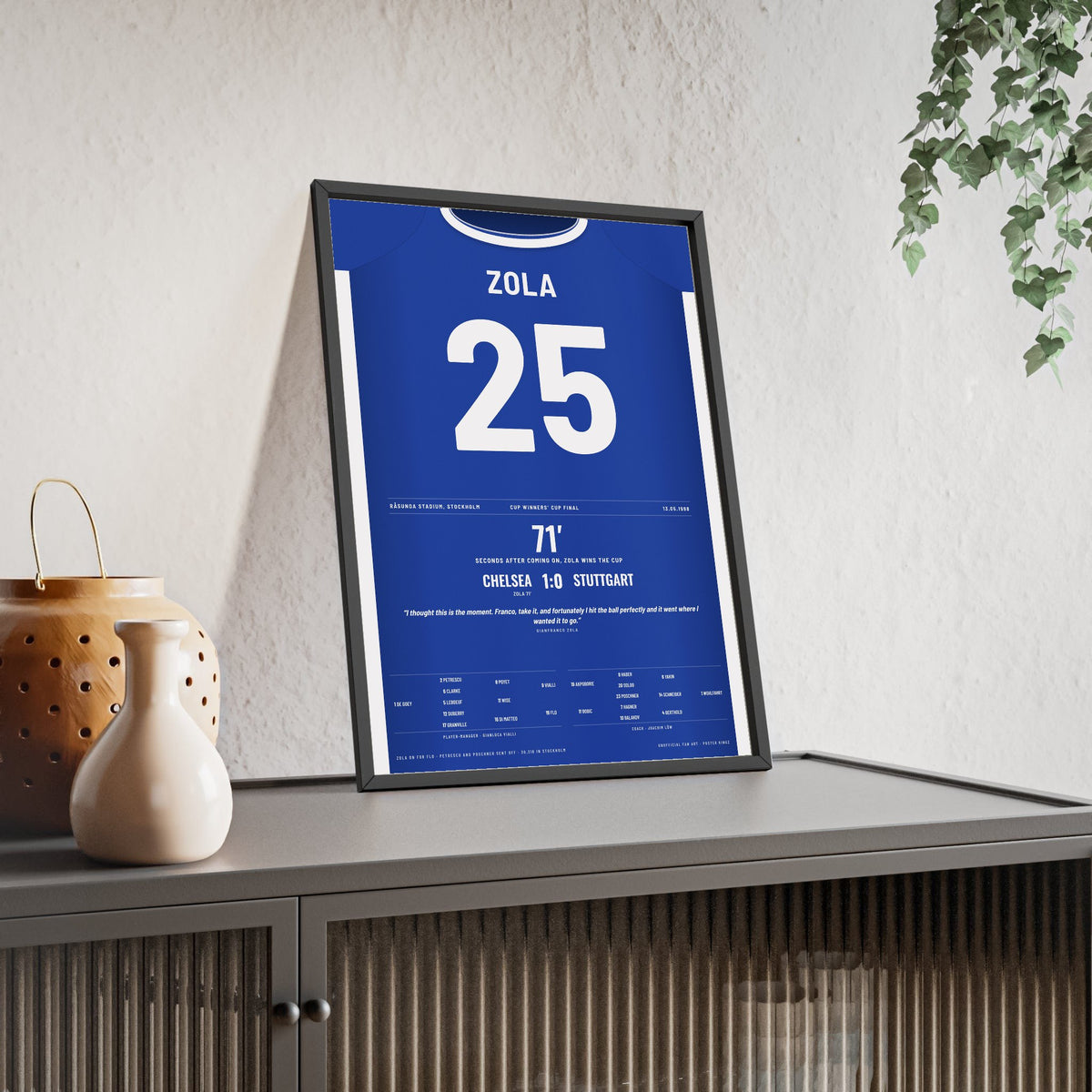 Chelsea Cup Winners Cup Final 1998 Poster - Gianfranco Zola 25 Stockholm Shirt Print framed and leaning on a sideboard