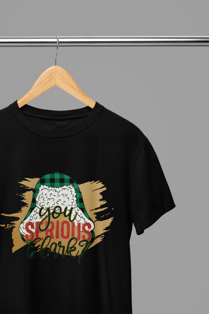 Christmas Vacation "You Serious, Clark?" T-Shirt/Sweatshirt Unisex - Funny Cousin Eddie Holiday Shirt - Poster Kingz - S - T-Shirt - Black