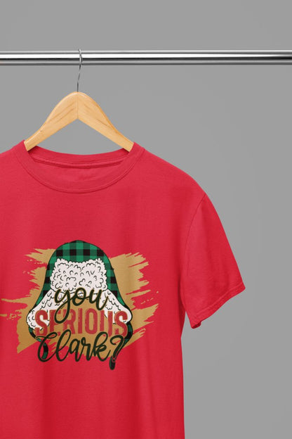 Christmas Vacation "You Serious, Clark?" T-Shirt/Sweatshirt Unisex - Funny Cousin Eddie Holiday Shirt - Poster Kingz - S - T-Shirt - Red