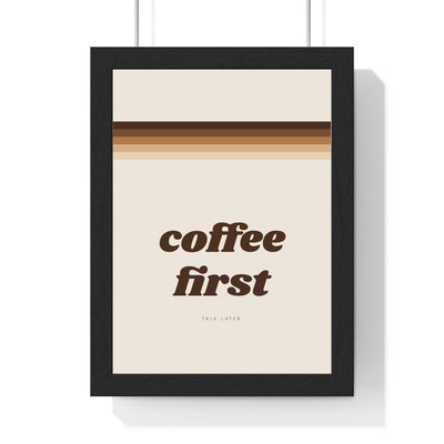 Coffee First Print framed in a black frame, ready to hang