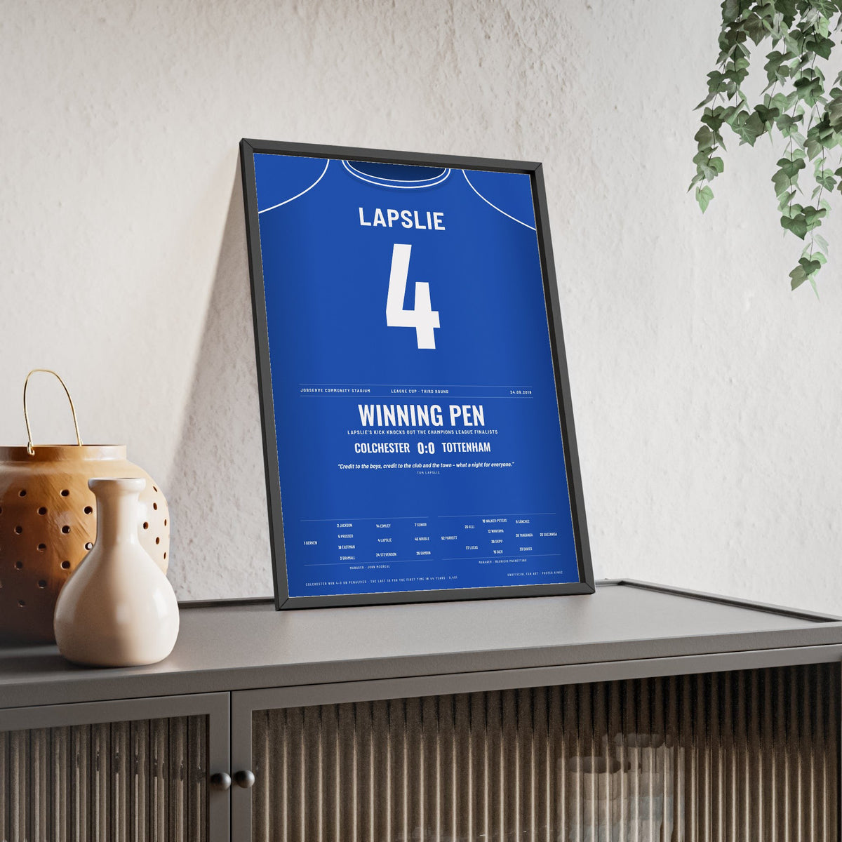 Colchester United 0-0 Tottenham League Cup 2019 Poster - Tom Lapslie 4 Shirt Print framed and leaning on a sideboard