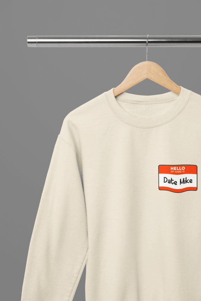 Date Mike T-Shirt - The Office Funny Office Shirt | TV Show Sweatshirt - Poster Kingz - S - Sand - Sweatshirt