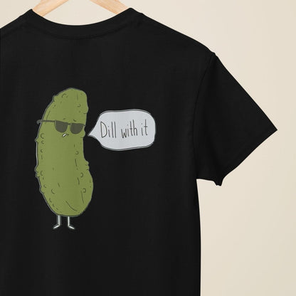 Dill With It - Funny T-Shirt/Sweatshirt - Poster Kingz