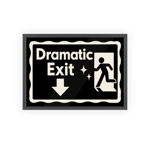 Dramatic Exit Poster – Funny Wall Art in Bold Colours, Perfect Gift ...