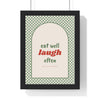 Eat Well Laugh Often Print framed in a black frame, ready to hang