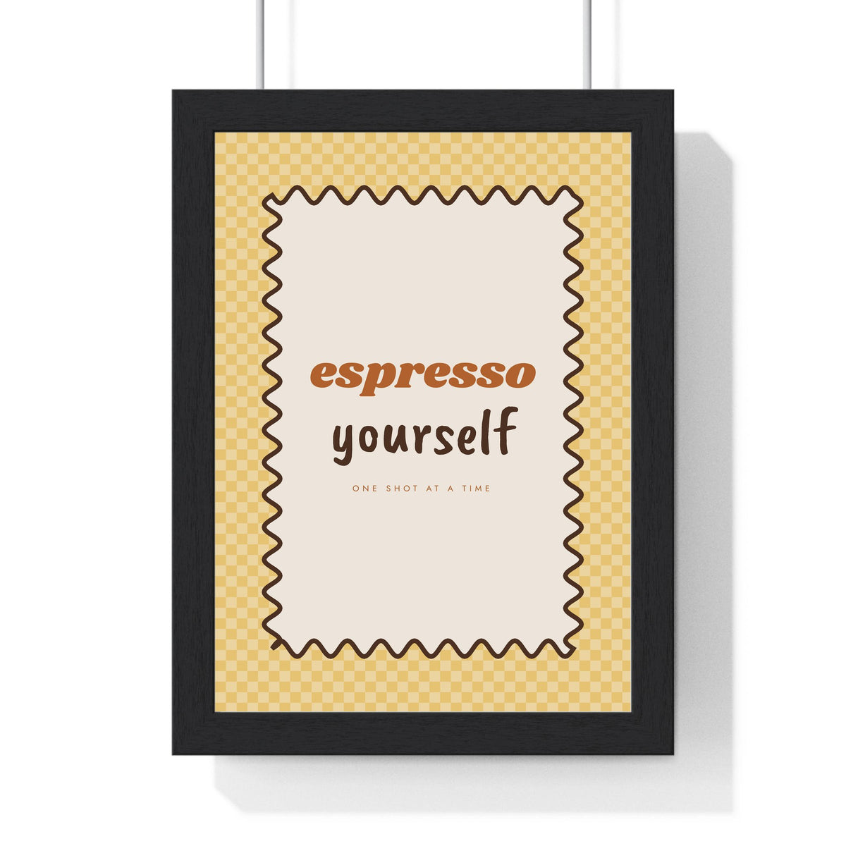 Espresso Yourself Print framed in a black frame, ready to hang