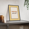Espresso Yourself Print framed and leaning on a sideboard
