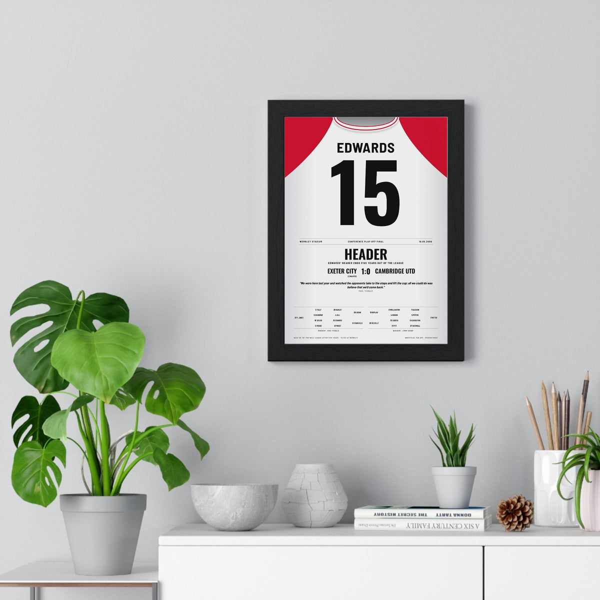 Exeter City Play-Off Final 2008 Poster - Rob Edwards 15 Wembley Shirt Print framed on a living room wall