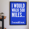 Funny 500 Miles lyric print framed on a wall