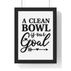 Framed Funny Bathroom - A Clean Bowl Is Our Goal Print print