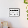 Framed Funny Bathroom Would Poop Here Again Print print