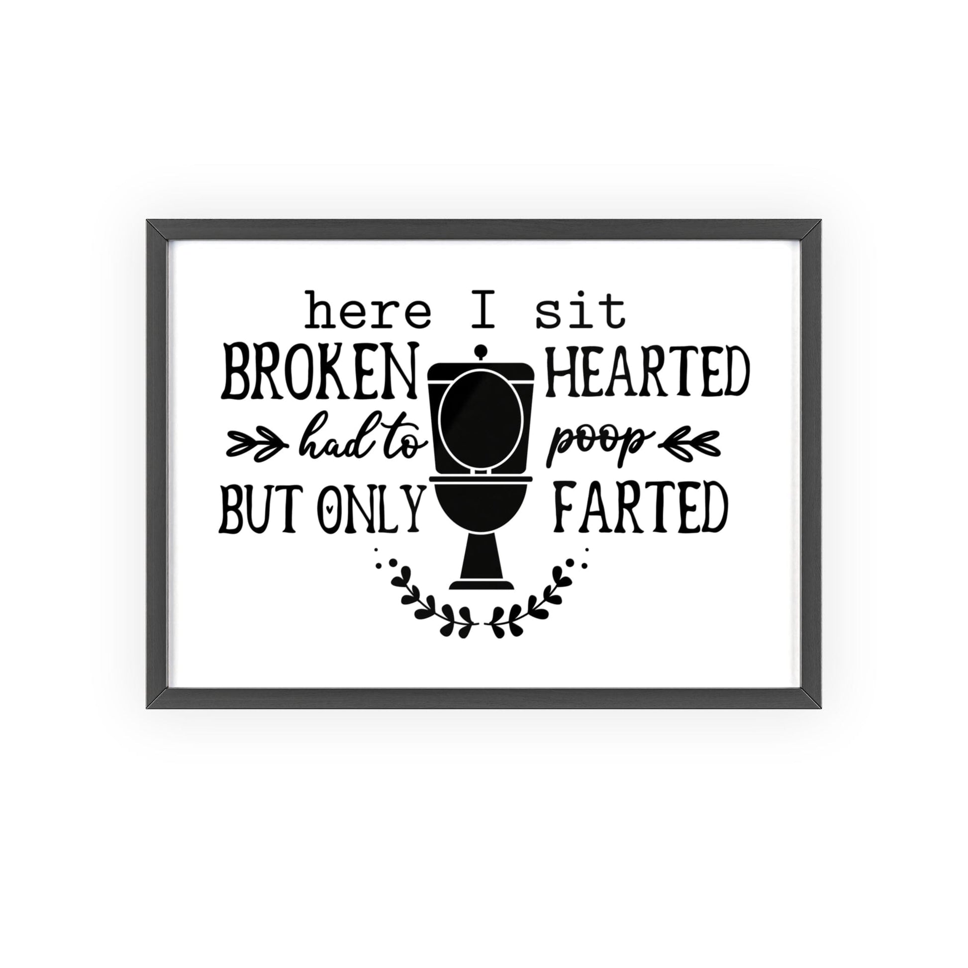 Framed Funny Bathroom Toilet Poem Print Broken Hearted Poop print