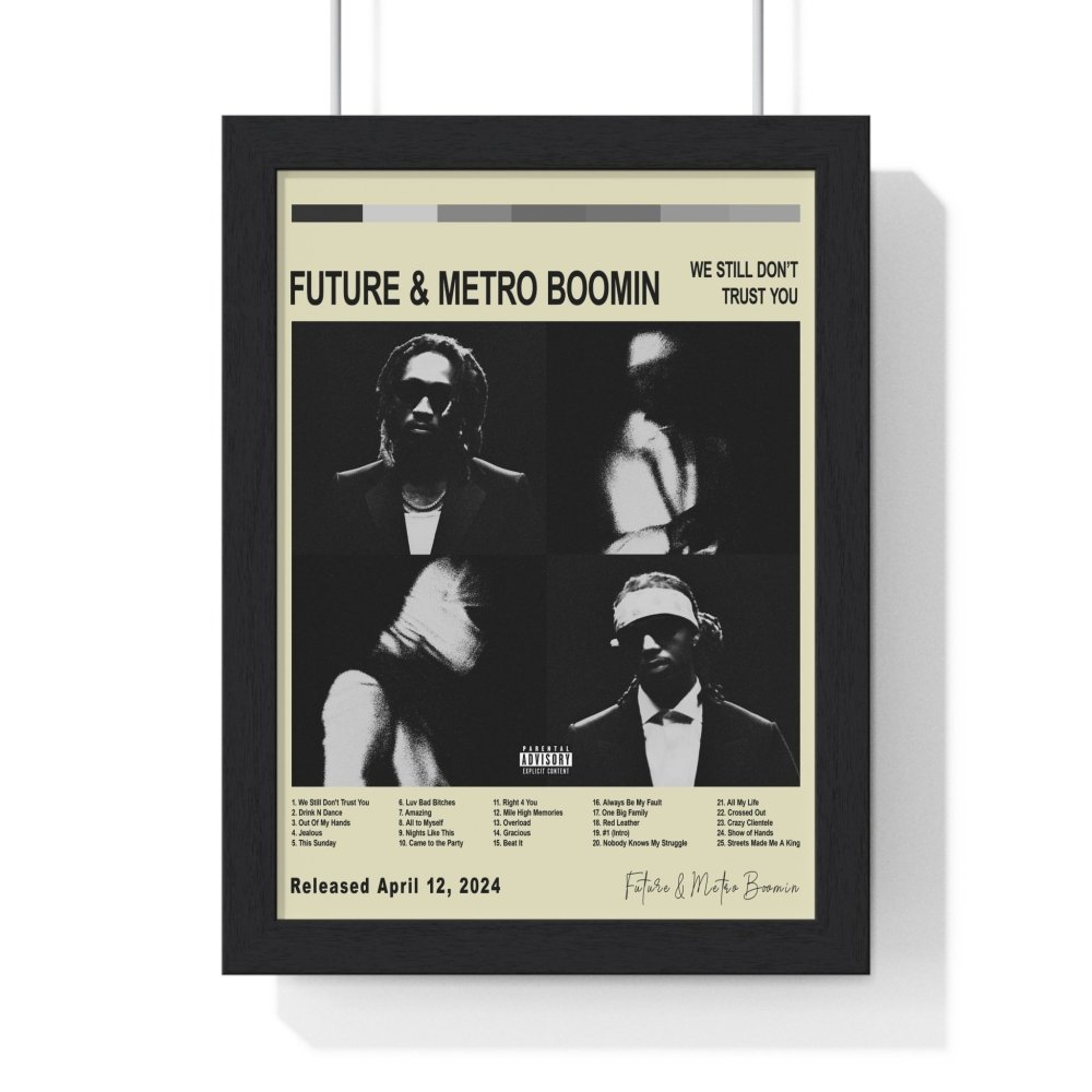 Future & Metro Boomin - WE STILL DON’T TRUST YOU Album Poster - Poster Kingz