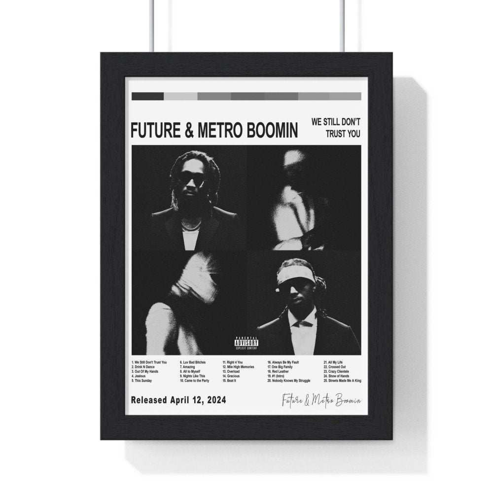 Future & Metro Boomin - WE STILL DON’T TRUST YOU Album Poster - Poster Kingz