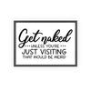 Framed Get Naked Bathroom Print Funny Guest Toilet print