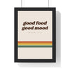 Good Food Good Mood Print framed in a black frame, ready to hang