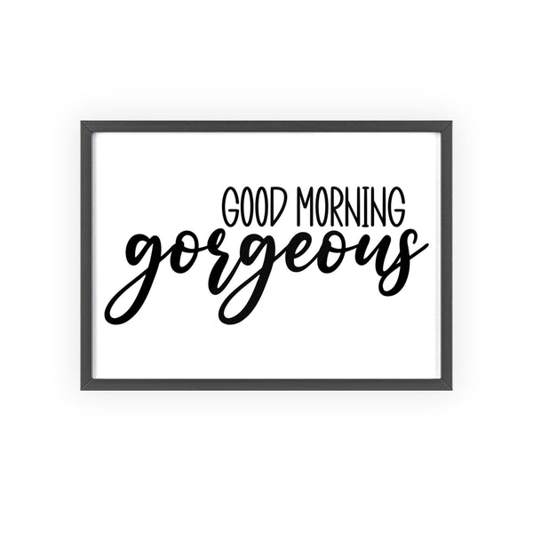 Good Morning Gorgeous bathroom print in black and white typography, shown framed on a wall
