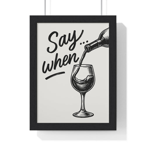 Say When funny wine print for the kitchen