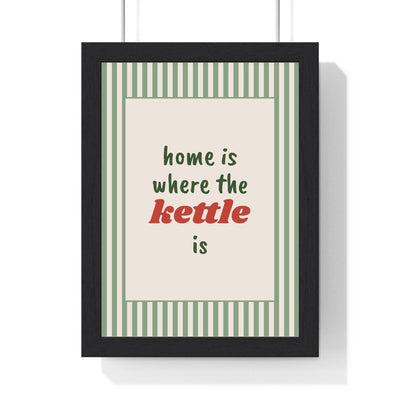 Home Is Where the Kettle Is Print framed in a black frame, ready to hang