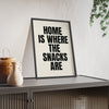 Framed Home Is Where The Snacks Are - Funny Quote print