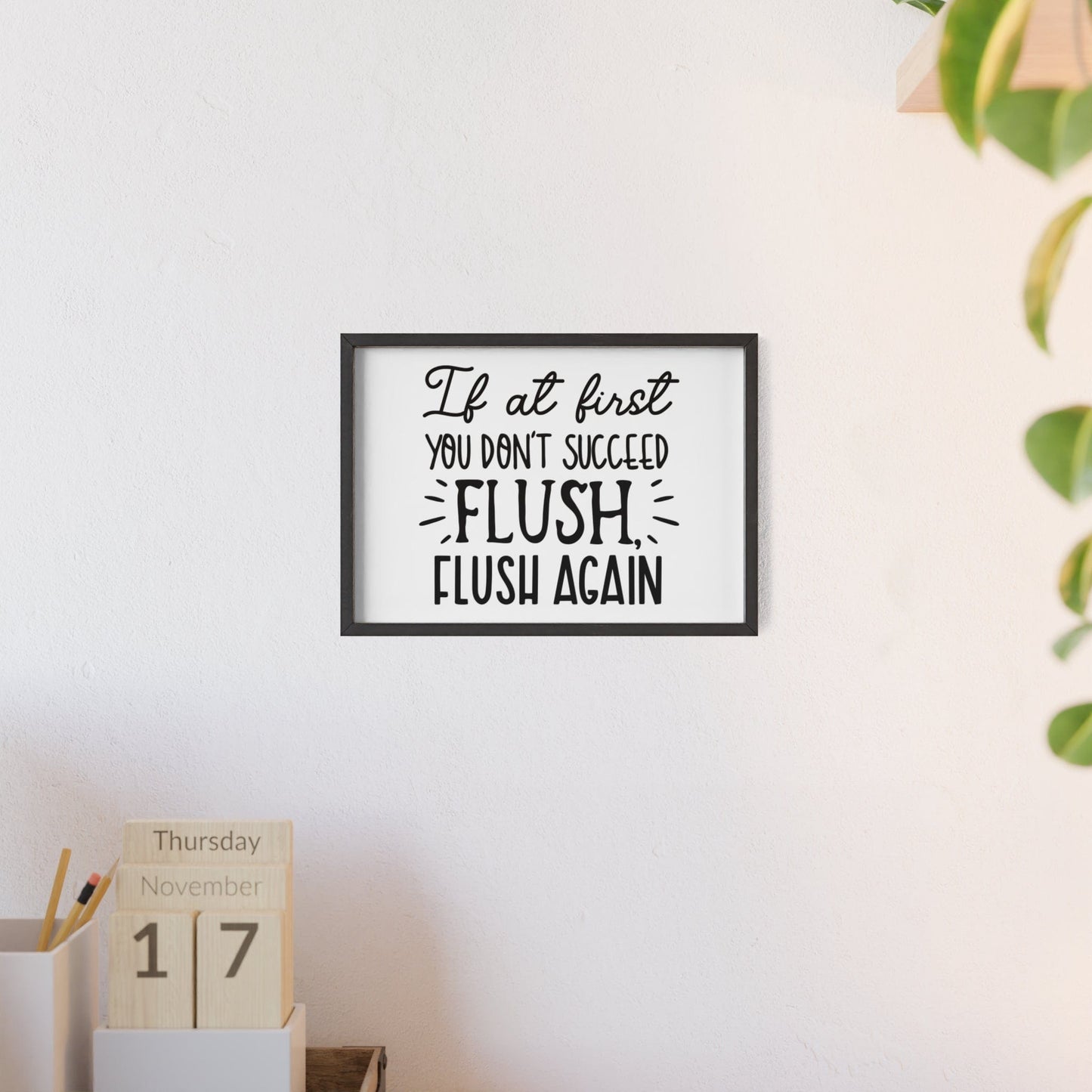 Framed If At First You Don't Succeed Flush Again Bathroom Print print