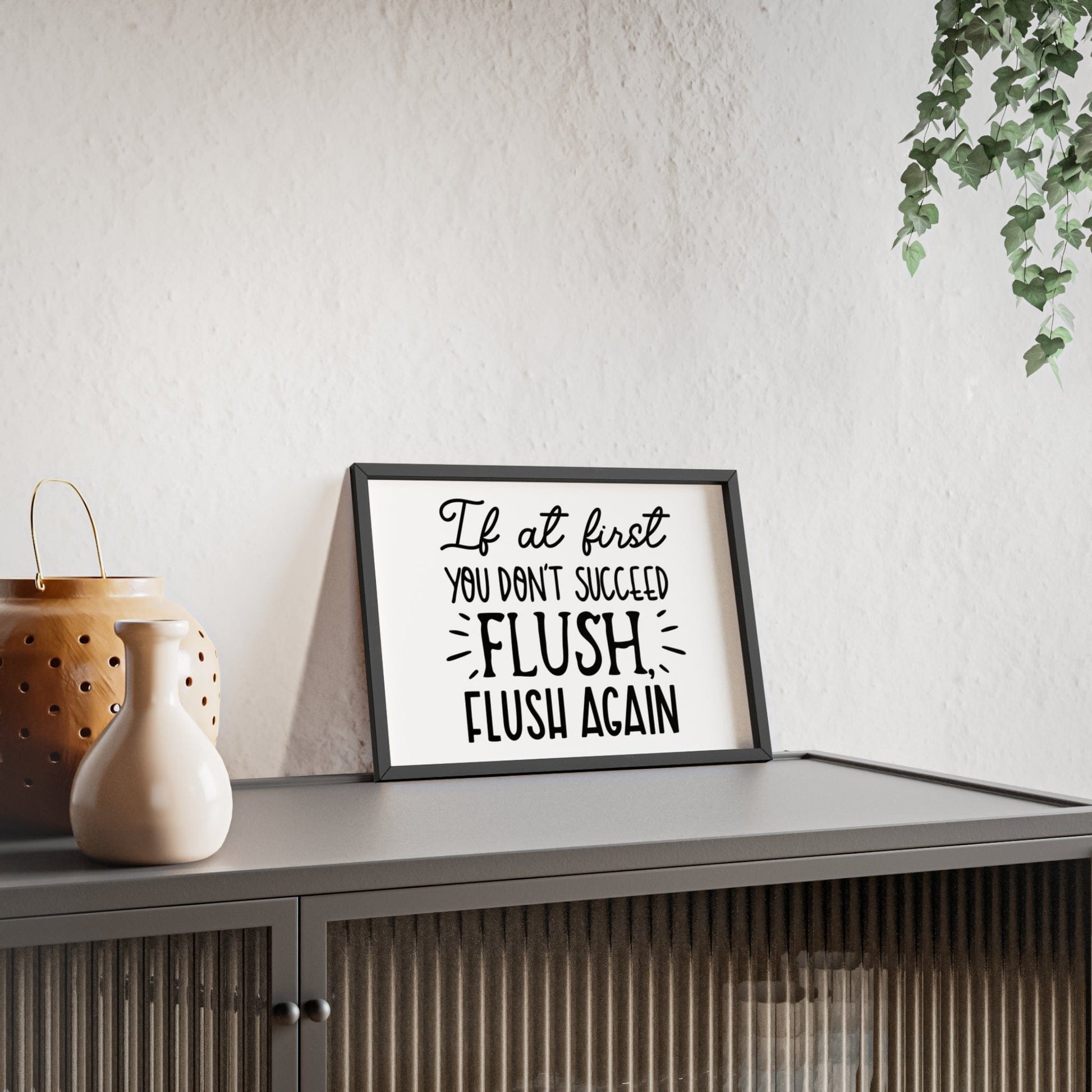Framed If At First You Don't Succeed Flush Again Bathroom Print print