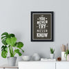 Framed If You Never Try Motivational print wall display