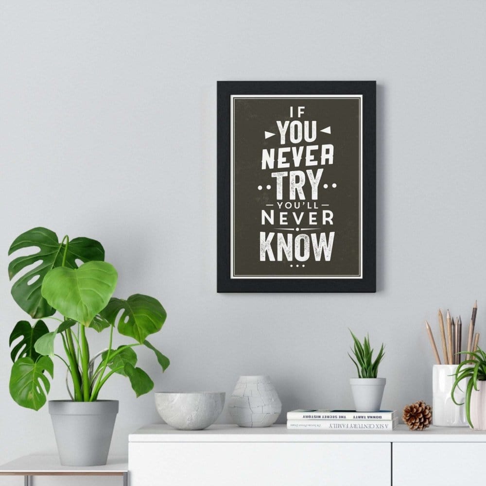 Framed If You Never Try Motivational print wall display