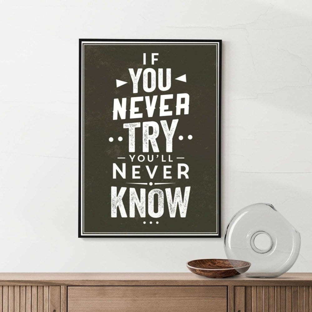 Framed If You Never Try Motivational print