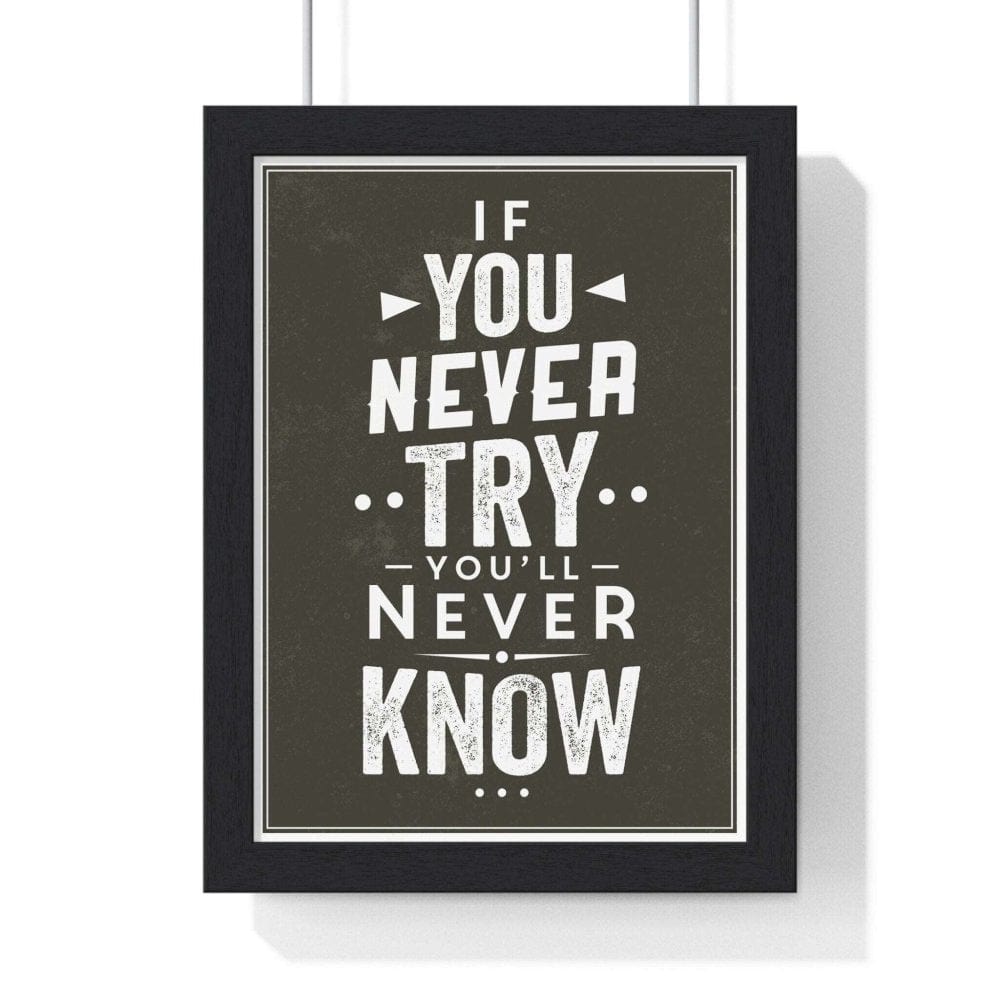 Framed If You Never Try Motivational poster