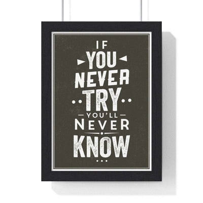 Framed If You Never Try Motivational poster