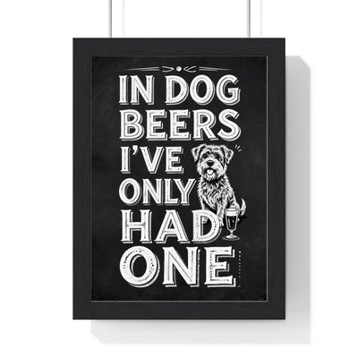 In Dog Beers I've Only Had One Print framed in a black frame, ready to hang