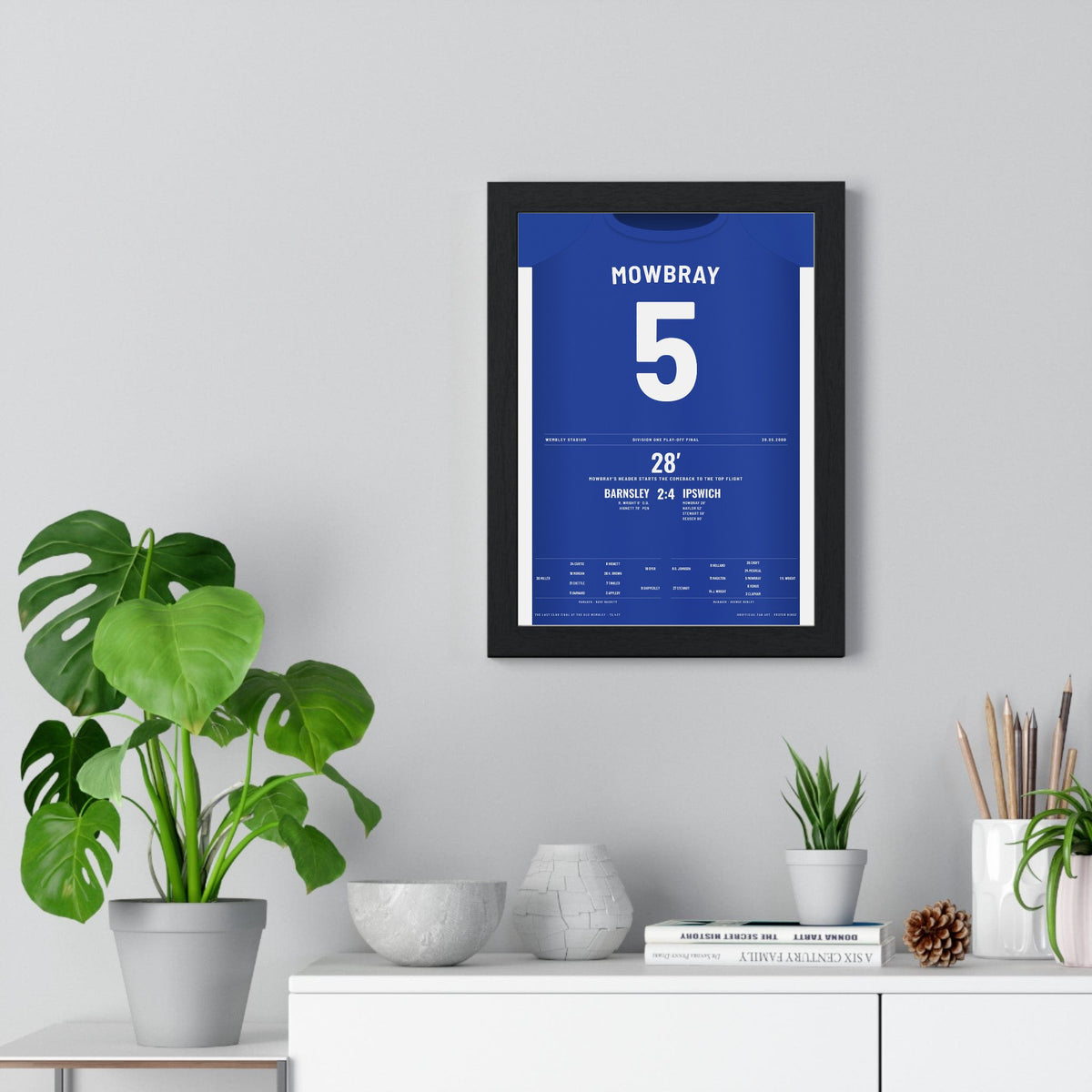 Ipswich Town Play-Off Final 2000 Poster - Tony Mowbray 5 Wembley Shirt Print framed on a living room wall