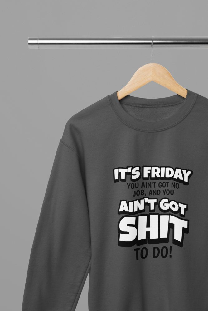 Its Friday You got Sh*t To Do Quote Friday Movie T-Shirt/Sweatshirt - Poster Kingz