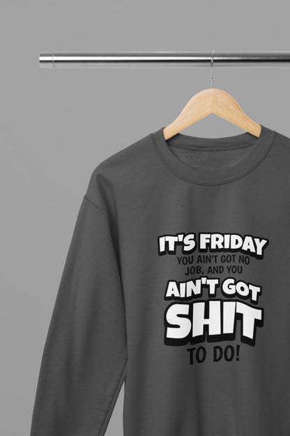 Its Friday You got Sh*t To Do Quote Friday Movie T-Shirt/Sweatshirt - Poster Kingz