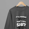 Grey t-shirt with Its Friday You got Sh*t To Do Quote Friday Movie /Sweatshirt back view